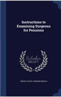 Instructions to Examining Surgeons for Pensions