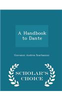 A Handbook to Dante - Scholar's Choice Edition: (English)