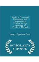Modern ProvenÃ§al Phonology and Morphology Studied in the Language of Frederic Mistral - Scholar's Choice Edition