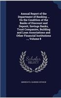 Annual Report of the Department of Banking ... On the Condition of the Banks of Discount and Deposit, Savings Banks, Trust Companies, Building and Loan Associations and Other Financial Institutions ..., Volume 8