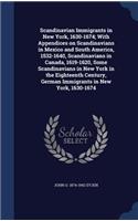 Scandinavian Immigrants in New York, 1630-1674; With Appendices on Scandinavians in Mexico and South America, 1532-1640, Scandinavians in Canada, 1619-1620, Some Scandinavians in New York in the Eighteenth Century, German Immigrants in New York, 16