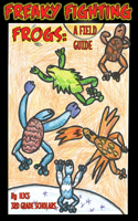 Freaky Fighting Frogs: A Field Guide