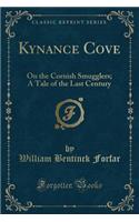 Kynance Cove: On the Cornish Smugglers; A Tale of the Last Century (Classic Reprint)