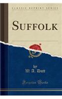 Suffolk (Classic Reprint)