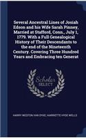 Several Ancestral Lines of Josiah Edson and His Wife Sarah Pinney, Married at Stafford, Conn., July 1, 1779. with a Full Genealogical History of Their Descendants to the End of the Nineteenth Century. Covering Three Hundred Years and Embracing Ten