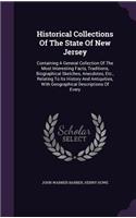 Historical Collections Of The State Of New Jersey: Containing A General Collection Of The Most Interesting Facts, Traditions, Biographical Sketches, Anecdotes, Etc., Relating To Its History And Antiq