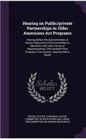 Hearing on Public/private Partnerships in Older Americans Act Programs: Hearing Before the Subcommittee on Human Resources of the Committee on Education and Labor, House of Representatives, One Hundred Third Congress, Fi