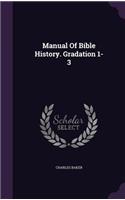Manual of Bible History. Gradation 1-3