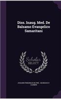 Diss. Inaug. Med. de Balsamo Evangelico Samaritani