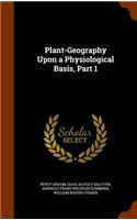 Plant-Geography Upon a Physiological Basis, Part 1: (English)
