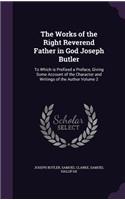 The Works of the Right Reverend Father in God Joseph Butler: (English)