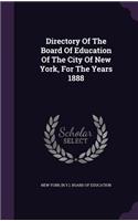 Directory Of The Board Of Education Of The City Of New York, For The Years 1888