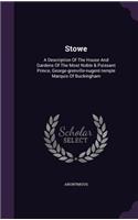 Stowe: A Description Of The House And Gardens Of The Most Noble & Puissant Prince, George-grenville-nugent-temple Marquis Of Buckingham