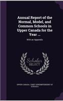 Annual Report of the Normal, Model, and Common Schools in Upper Canada for the Year ...