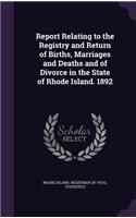 Report Relating to the Registry and Return of Births, Marriages and Deaths and of Divorce in the State of Rhode Island. 1892