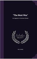 Next War: An Appeal to Common Sense