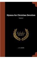 Hymns for Christian Devotion; Volume I