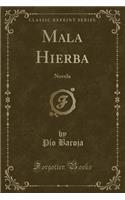 Mala Hierba: Novela (Classic Reprint)