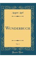 Wunderbuch, Vol. 1 (Classic Reprint)