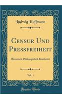 Censur Und Preßfreiheit, Vol. 1