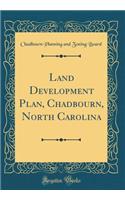 Land Development Plan, Chadbourn, North Carolina (Classic Reprint)