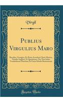 Publius Virgulius Maro: Bucolica, Georgica, Et Æneis Accedunt Clavis Metrica, Notulæ Anglicæ, Et Quæstiones, NEC Non Index Vocabularum Uberrima; In Usum Scholæ Bostoniensis