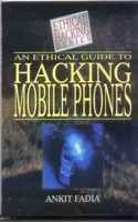 An Ethical Guide to Hacking Mobile Phones