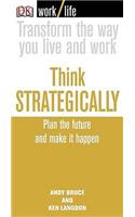 Work/Life: Think Strategically: Plan the Future and Make it Happen