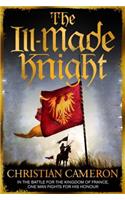 The Ill-Made Knight: ‘The master of historical fiction’ SUNDAY TIMES(Chivalry)
