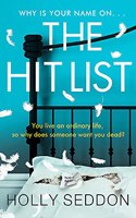 The Hit List: You live an ordinary life, so why does someone want you dead?