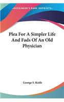 Plea For A Simpler Life And Fads Of An Old Physician
