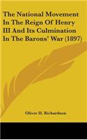 The National Movement in the Reign of Henry III and Its Culmination in the Barons' War (1897)