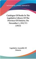 Catalogue Of Books In The Legislative Library Of The Province Of Ontario, On November 1, 1912 V1 (1913)