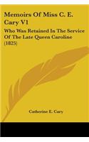 Memoirs Of Miss C. E. Cary V1