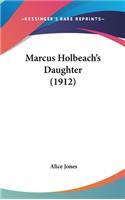 Marcus Holbeach's Daughter (1912)