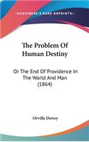 The Problem Of Human Destiny
