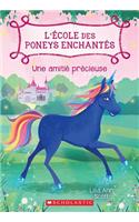 L' École Des Poneys Enchantés: N° 3 - Une Amitié Précieuse