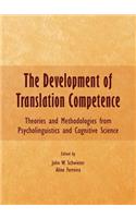 The Development of Translation Competence: Theories and Methodologies from Psycholinguistics and Cognitive Science