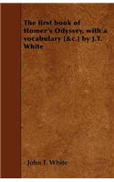 The First Book of Homer's Odyssey, with a Vocabulary [&c.] by J.T. White: (English)