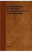 Spiritual Healing and the Mind - A Psychological Look at Spiritual Healing