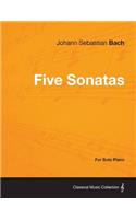 Five Sonatas by Bach - For Solo Piano