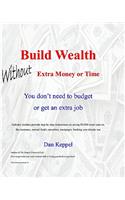 Build Wealth Without Extra Money or Time