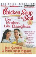 Chicken Soup for the Soul Like Mother, Like Daughter