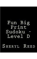 Fun Big Print Sudoku - Level D: Large Grid Sudoku Puzzles