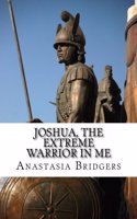 Joshua, The Extreme Warrior in me: (English)