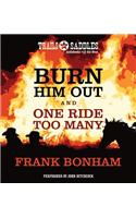 Burn Him Out and One Ride Too Many