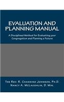 Evaluation and Planning Manual: A Disciplined Method for Evaluating your Congregation and Planning a Future