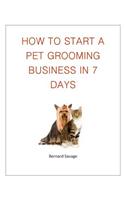 How To Start A Pet Grooming Business In 7 Days
