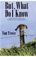 But What Do I Know? Vol. 2