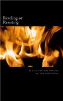 Reveling or Resisting